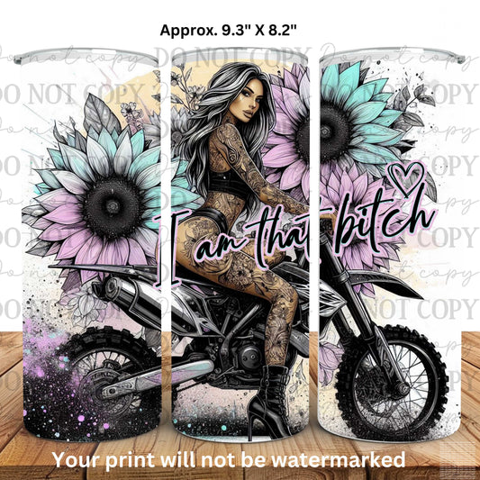 I Am That Bitch Motorcycle 20oz Skinny Tumbler Sublimation Print