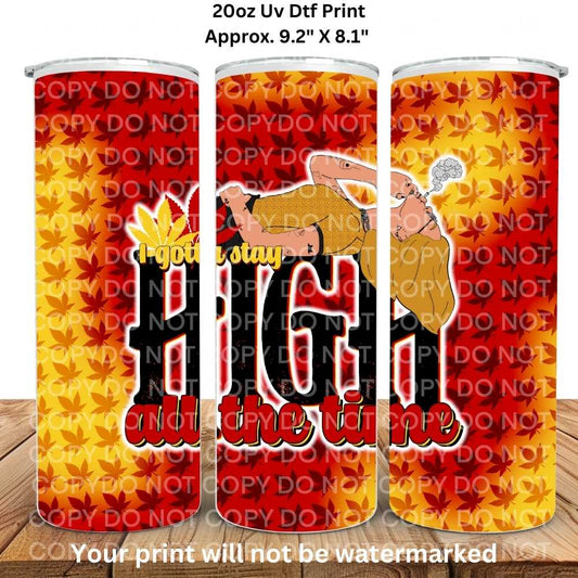 I gotta Stay High 20oz Skinny Tumbler Sublimation Print 420