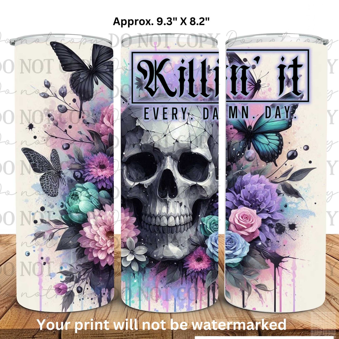 Killin It Every Dam Day 20oz Skinny Tumbler Sublimation Print