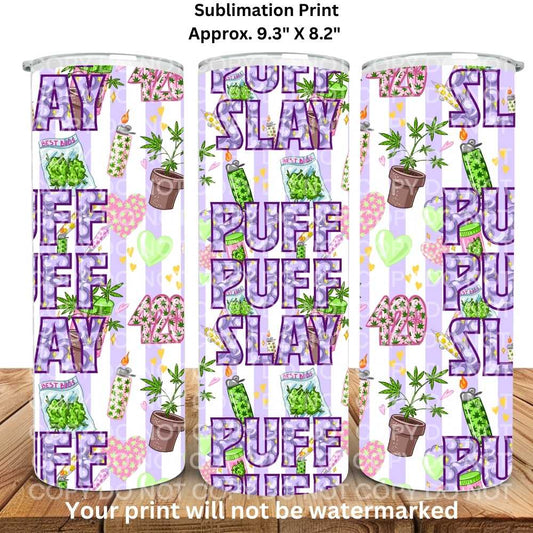 Puff PUff Slay Skinny Tumbler Sublimation Print | 420
