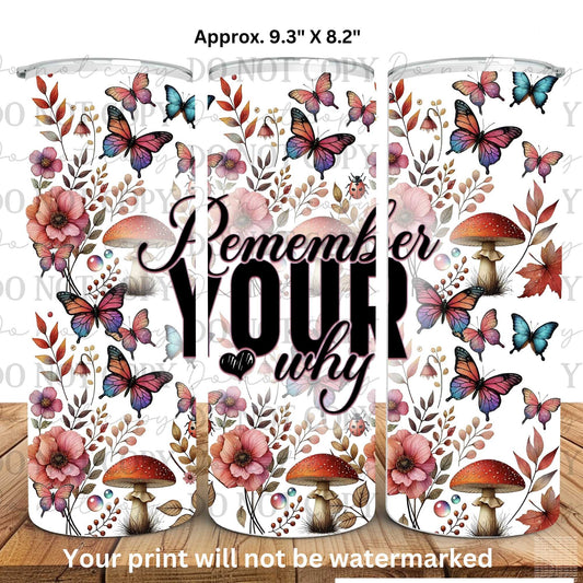 Remember Your Why 20oz Skinny Tumbler Sublimation Print