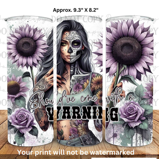 Should've Come With A Warning 20oz Skinny Tumbler Sublimation Print