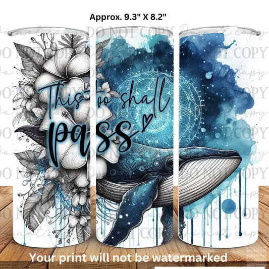 Whale...This Too Shall Pass 20oz Skinny Tumbler Sublimation Print