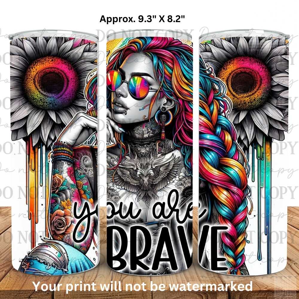 You Are Brave 20oz Skinny Tumbler Sublimation Print