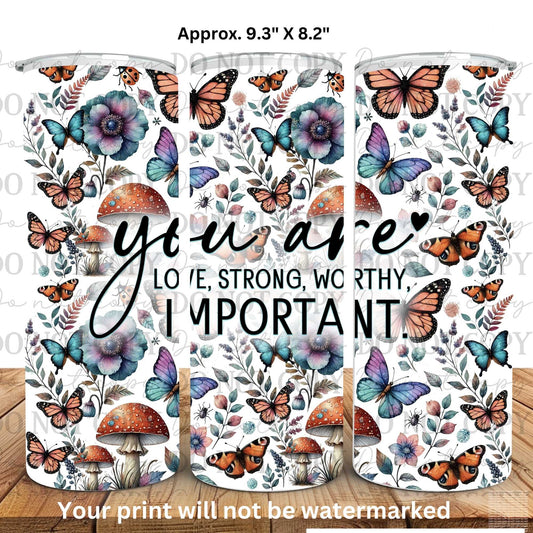 You Are Important 20oz Skinny Tumbler Sublimation Print