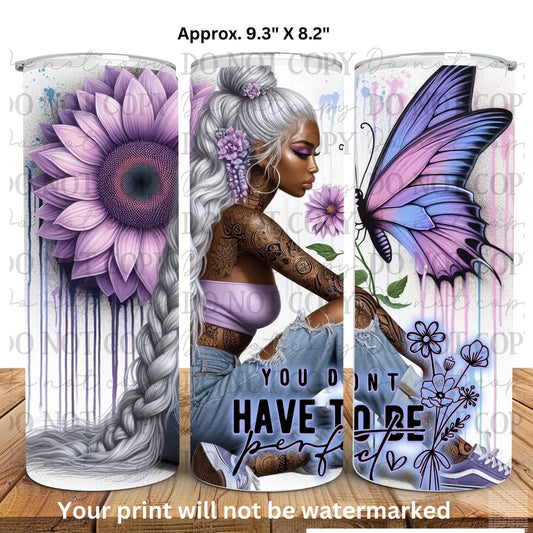 You Don't Have To Be Perfect 20oz Skinny Tumbler Sublimation Print