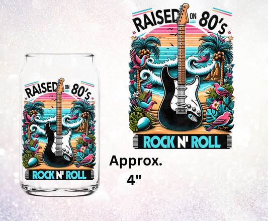 Raised on 80's Rock N' Roll Double Sided Uv Dtf Decal