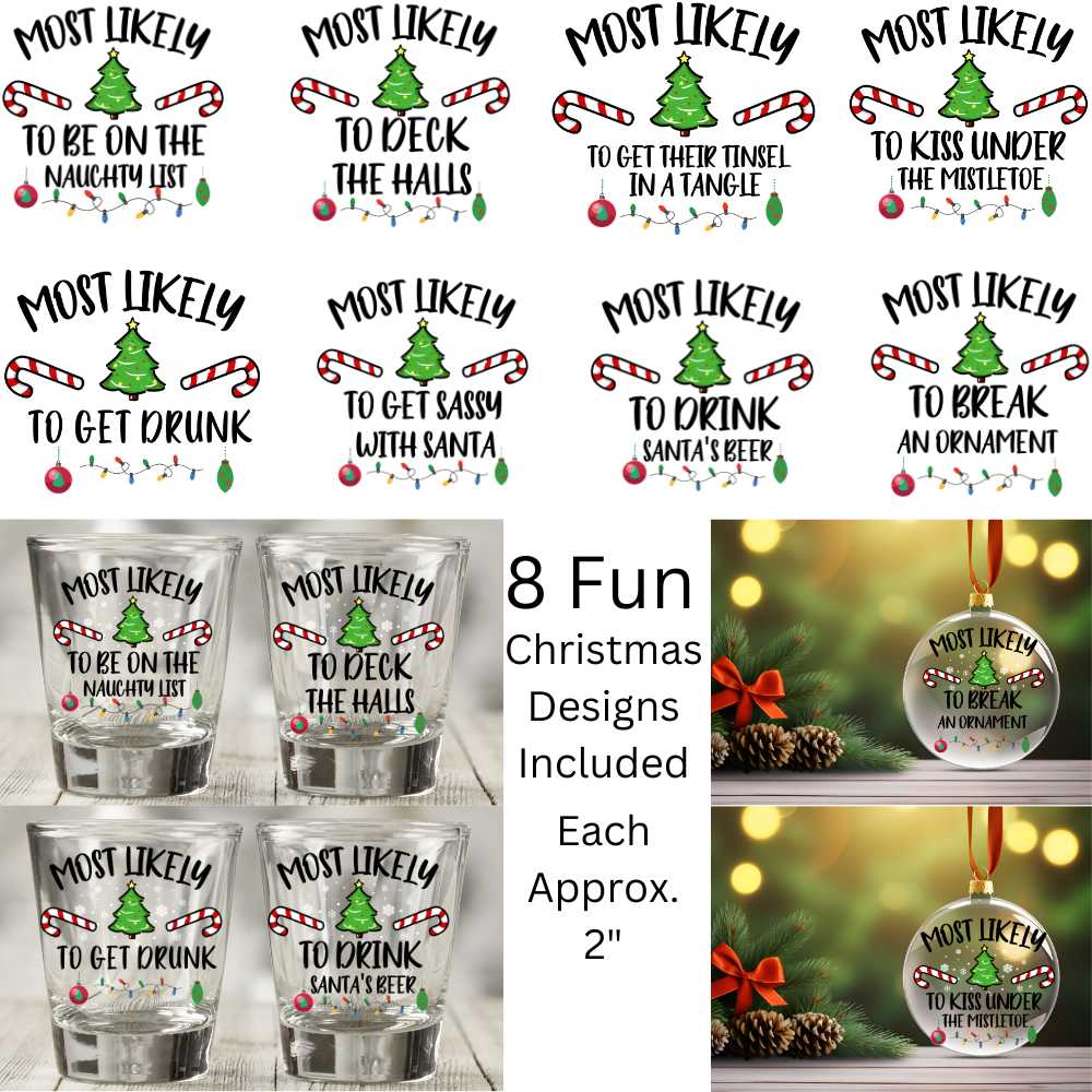 Most Likely To ... Funny Christmas Designs Set of 8 Double Sided Uv Dtf Shot Glass or Ornament Decals 2 Different Sets Available