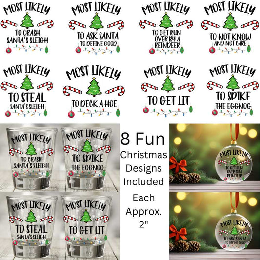 Most Likely To ... Funny Christmas Designs Set of 8 Double Sided Uv Dtf Shot Glass or Ornament Decals 2 Different Sets Available