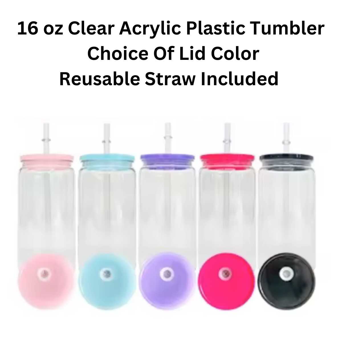 16 oz Clear Acrylic Plastic Tumbler  Choice Of Lid Color Reusable Straw Included