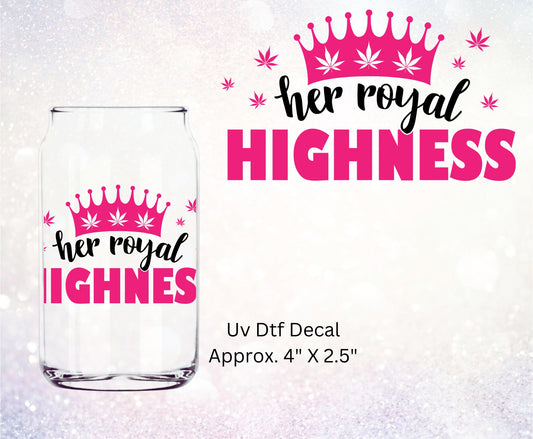 Uv Dtf Decal Her Royal Highness 420 Design