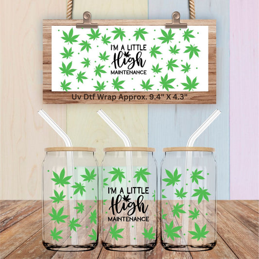 Uv Dtf Wrap I'm A Little High Maintenance 420 Design | Double Sided