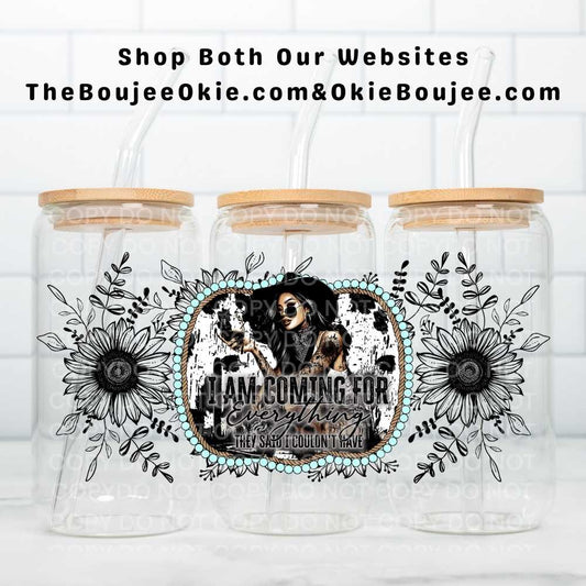 I Am Coming For Everything They Said I Couldn't Have Uv Dtf Wrap