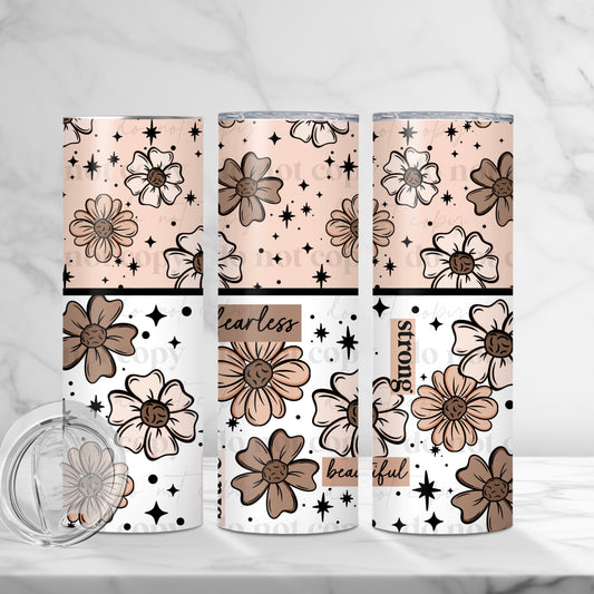 Positive Florals Fearless Strong Beautiful 20oz Skinny Tumbler Sublimation Print