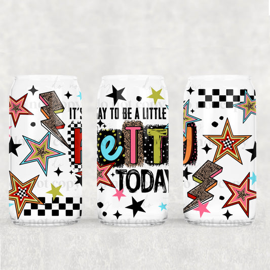 It's Okay To Be A Little Petty Today UV DTF Double-Sided Wrap – 16oz Glass Can & Tumbler Design