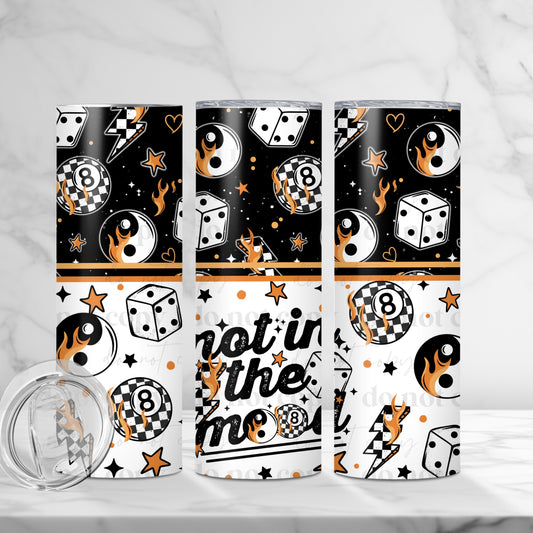 Not In The Mood 20oz Skinny Tumbler Sublimation Print