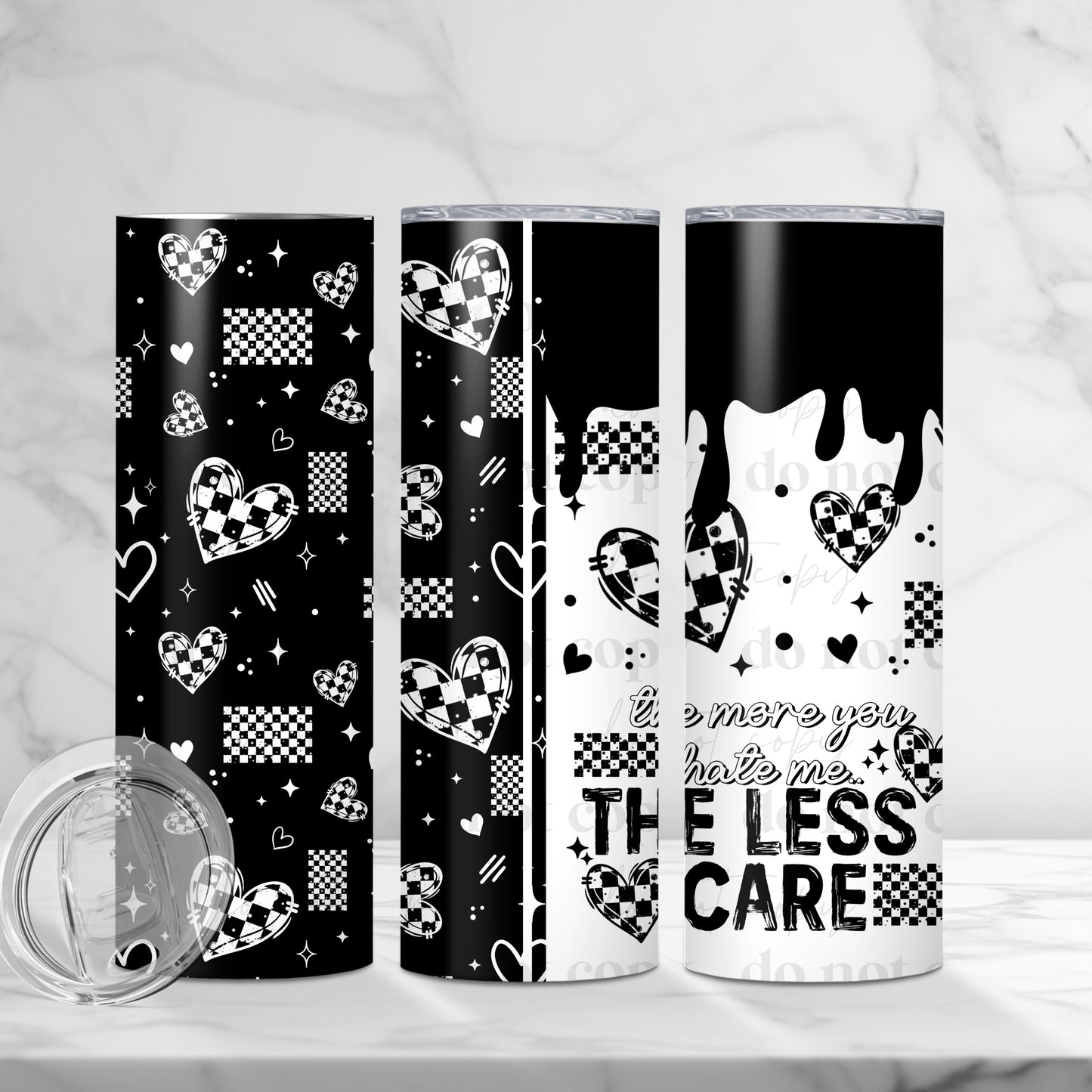 The More You Hate Me The Less I Care 20oz Skinny Tumbler Sublimation Print