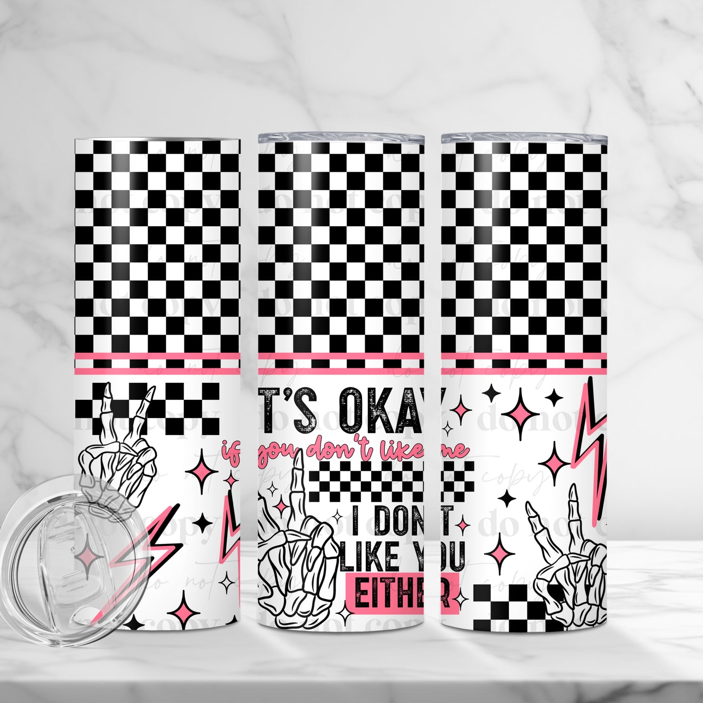 It's Okay If You Don't Like Me 20oz Skinny Tumbler Sublimation Print