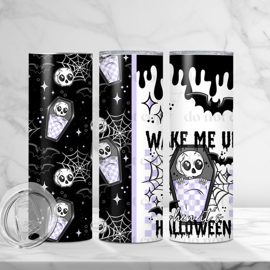 Wake Me Up When It's Halloween 20oz Skinny Tumbler Sublimation Print
