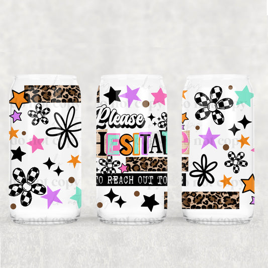 Please Hesitate To Reach Out To Me Uv Dtf Wrap Double Sided