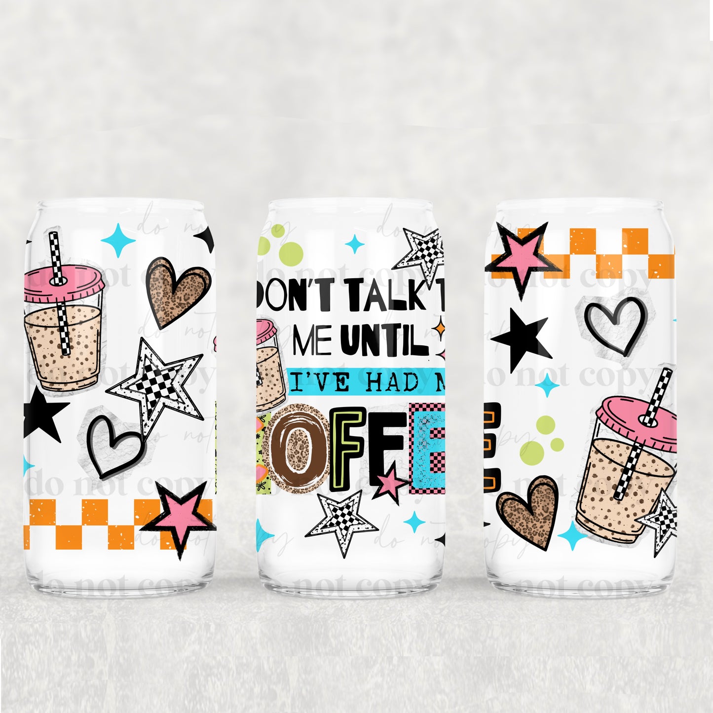 Don't Talk To Me Until I've Had My Coffee Uv Dtf Wrap Double Sided