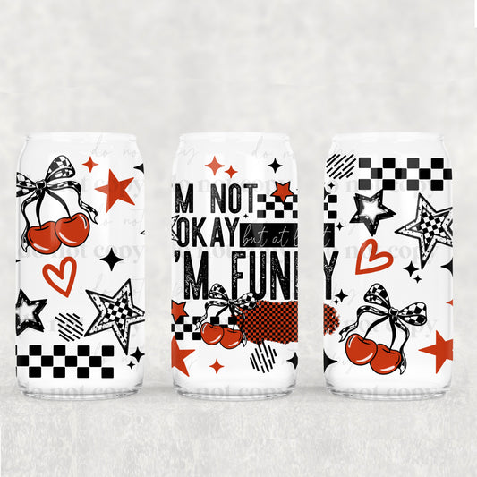 I'm Not Okay But At Least I'm Funny Uv Dtf Wrap Double Sided