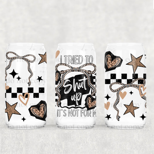 I Tried To Shutup It's Not For Me Uv Dtf Wrap Double Sided