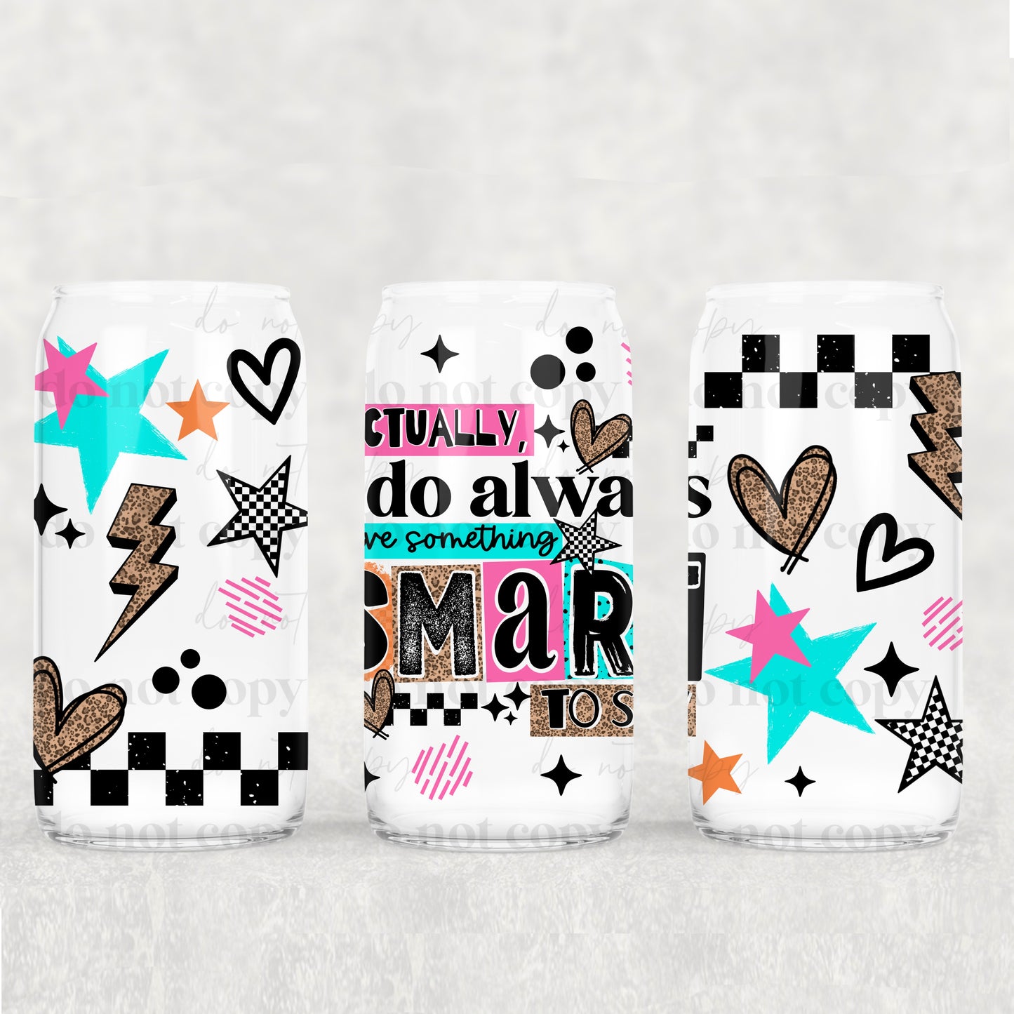 Actually I Do Always Have Something Smart To Say Uv Dtf Wrap Double Sided