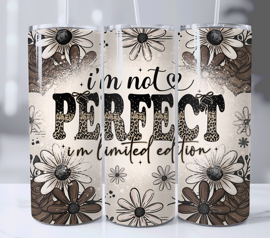 I'm Not Perfect Limited Edition 20oz Skinny Tumbler Sublimation Print