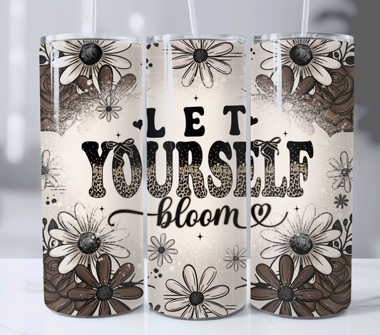Let Yourself Bloom 20oz Skinny Tumbler Sublimation Print