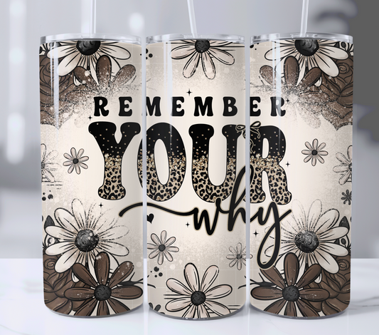 Remember Your Why 20oz Skinny Tumbler Sublimation Print