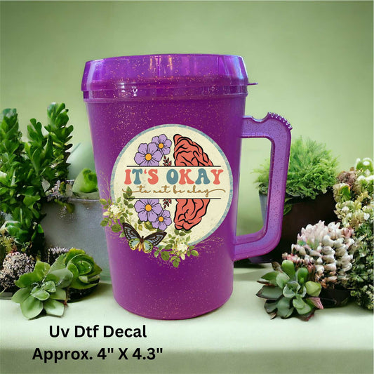 Uv Dtf Decal It's Okay Not To Be Okay Floral & Brain