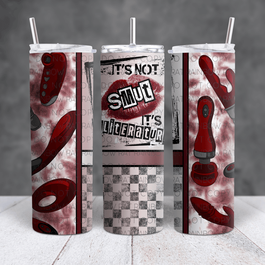 It's Not Smut 20oz Skinny Tumbler Sublimation Print