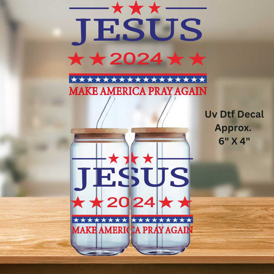 Jesus 2024 Make America Pray Again Uv Dtf Decal Political