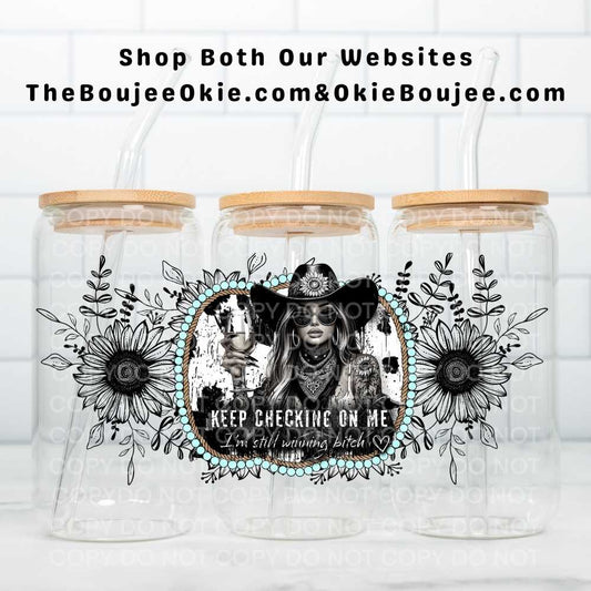 Keep Checking On Me I'm Still Winning Bitch Uv Dtf Wrap