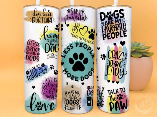 Less People More Dogs 20oz Skinny Tumbler Sublimation Print