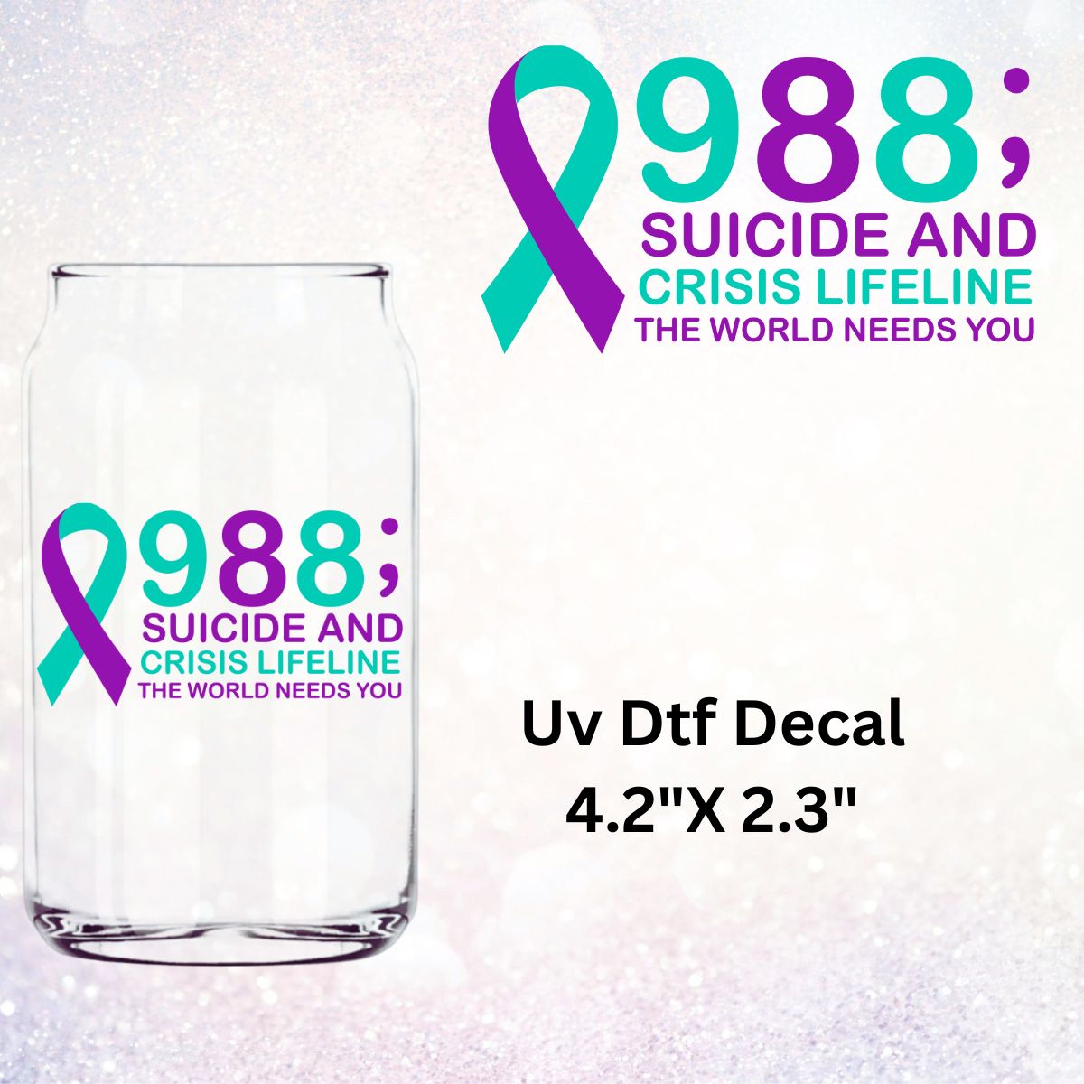 Uv Dtf Decal 988 Suicide And Crisis Lifeline The World Needs You