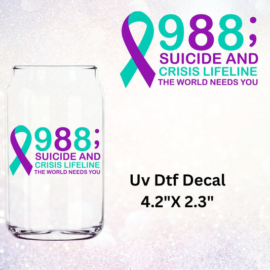 Uv Dtf Decal 988 Suicide And Crisis Lifeline The World Needs You