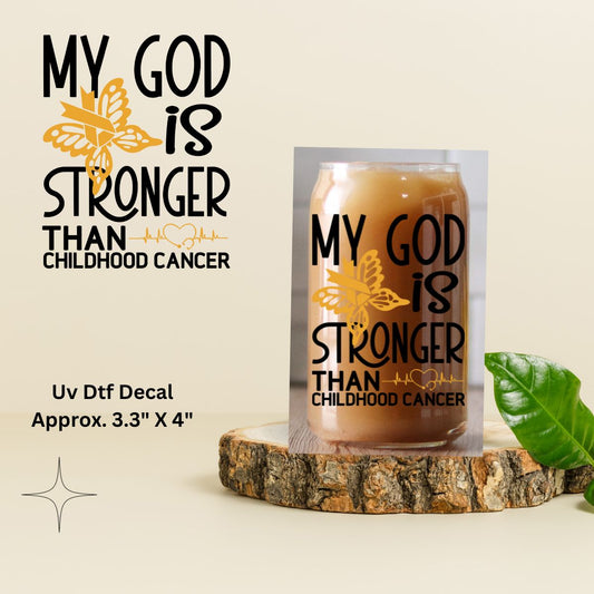 Uv Dtf Decal  My God Is Stronger Than Childhood Cancer | Hip Sip Trucker Tumbler Water Bottle Plastic Cups