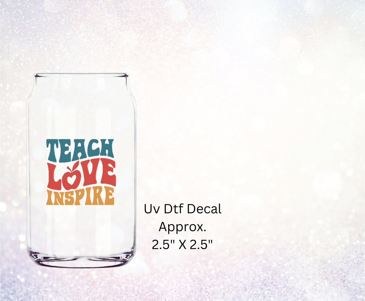 Uv Dtf Decal Teach Love Inspire