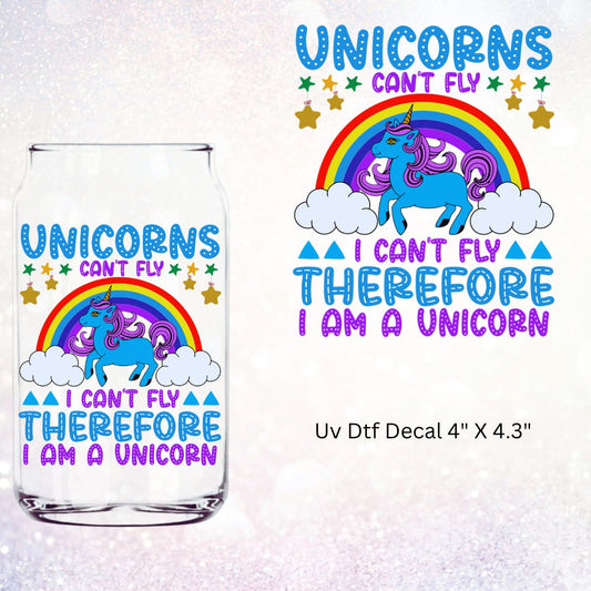 Uv Dtf Cup Wrap Decal Unicorns Can't Fly I Can't Fly Therefore I Am A Unicorn Blue Purple | Hip Sip Trucker Tumbler Water Bottle Plastic Cups