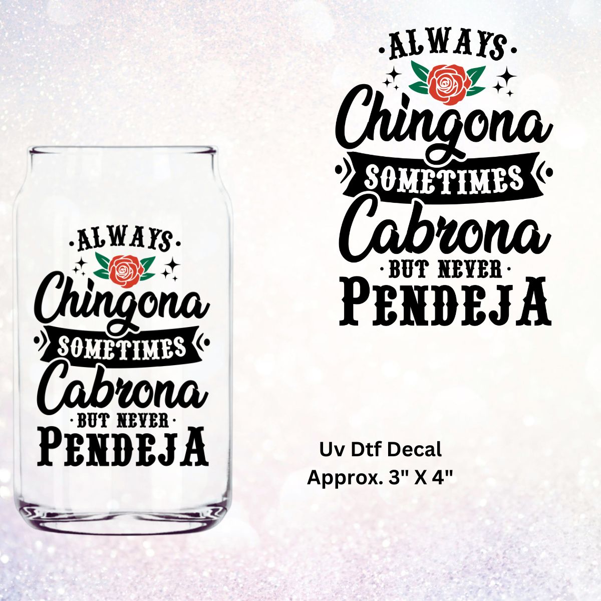 Uv Dtf Decal Always Chingona Sometimes Cabrona But Never Pendeja | Hip Sip Trucker Tumbler Water Bottle Plastic Cups