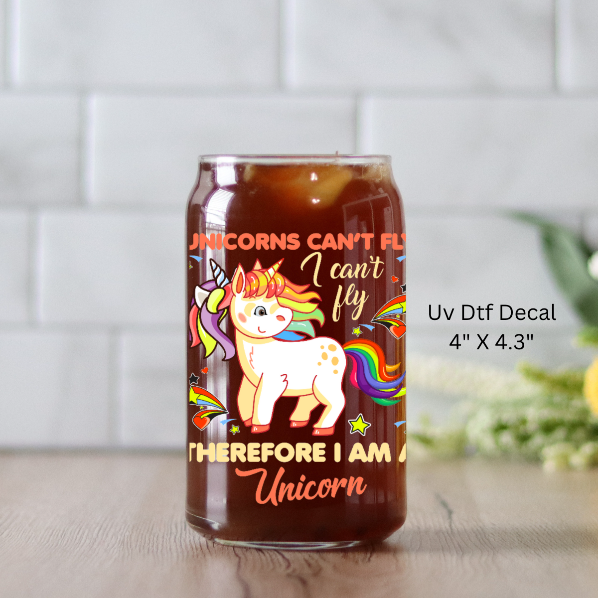 Uv Dtf Cup Wrap Decal Unicorns Can't Fly I Can't Fly Therefore I Am A Unicorn Orange | Hip Sip Trucker Tumbler Water Bottle Plastic Cups