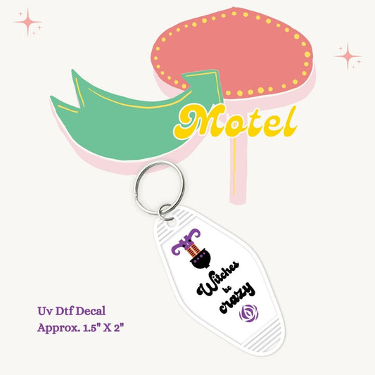 Uv Dtf Motel Keychain Decal Witches Be Crazy