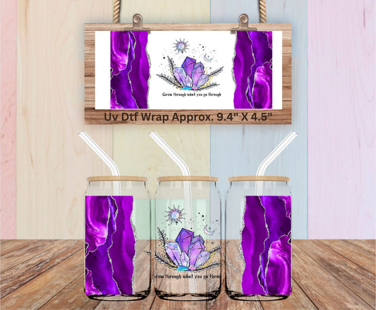 Uv Dtf Wrap Grow Through What You Go Through | Mental Health | Crystals