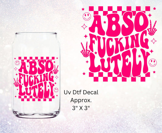 Uv Dtf  Decal Absofuckinglutely | Pink