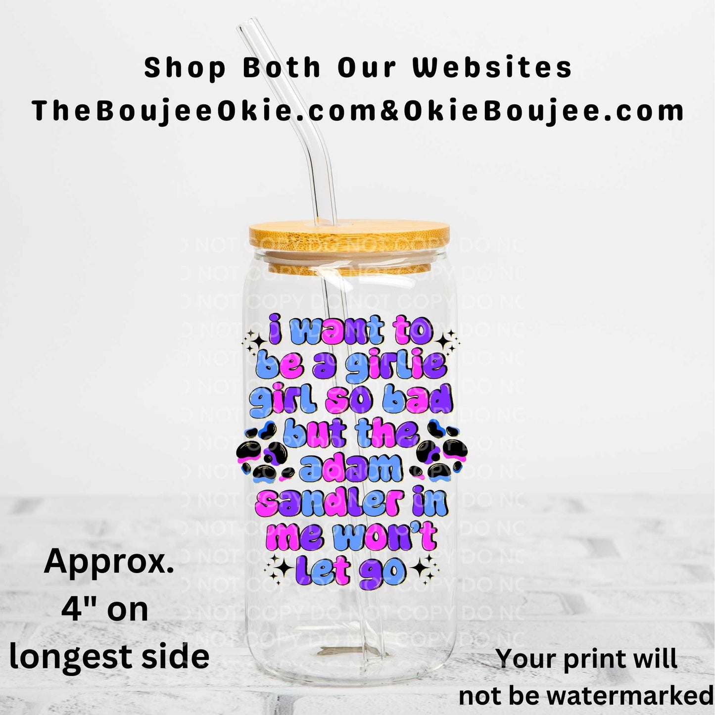 I Want To Be A Girlie Girl So Bad But The Adam Sandler In Me Won't Let Go Uv Dtf Decal Double Sided