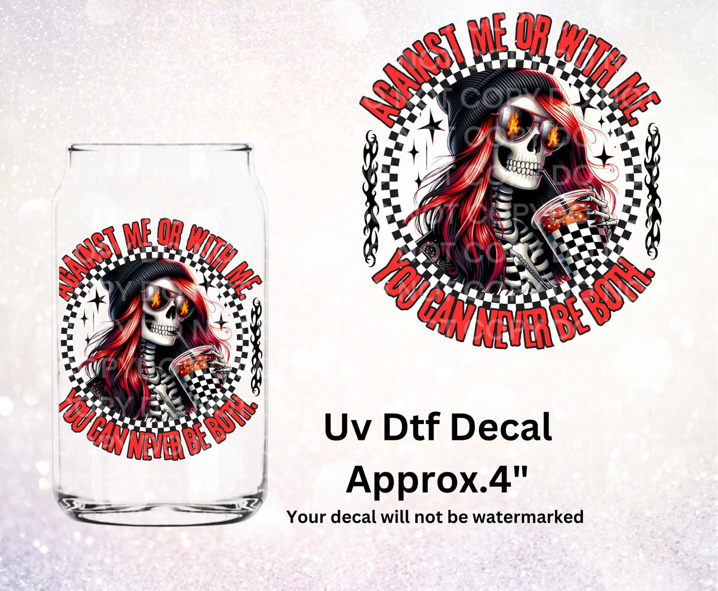 Against Me Or With Me You Can Never Be Both Uv Dtf Decal