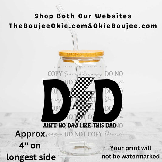 Ain't No Dad Like this Dad Uv Dtf Decal Double Sided
