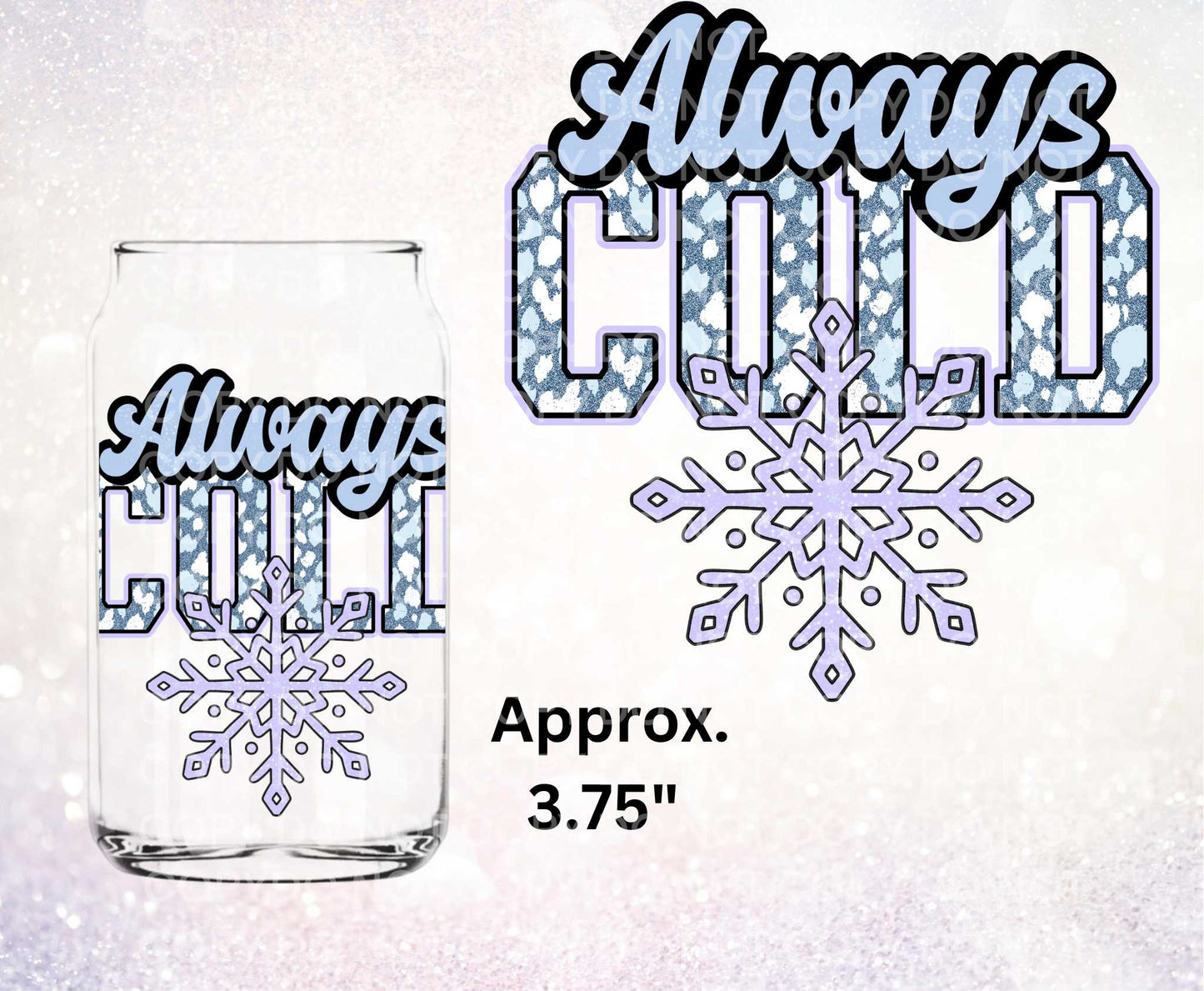 Always Cold UV DTF Decal  | Winter